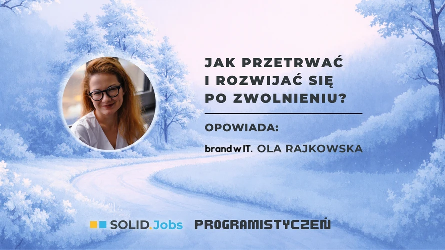 Jak przetrwać i rozwijać się po zwolnieniu. Webinar z Aleksandrą Rajkowską