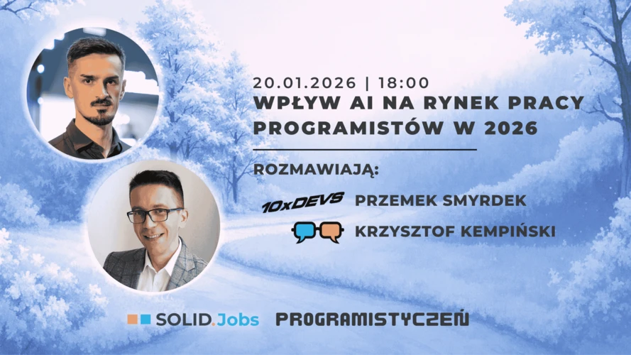 Wpływ AI na rynek pracy programistów w 2026. Webinar z Przemysławem Smyrdkiem i Krzysztofem Kempińskim